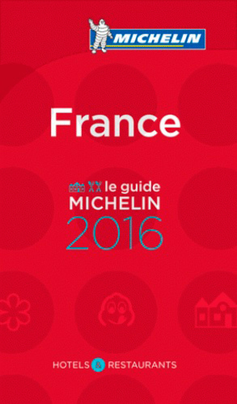 FRANCE - LE GUIDE MICHELIN 2016 - XXX - MICHELIN