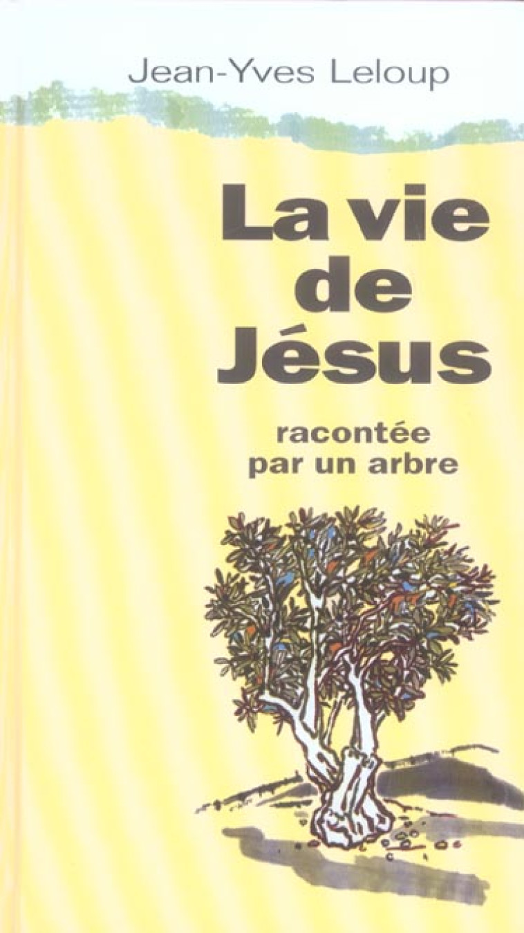LA VIE DE JESUS RACONTEE PAR UN ARBRE - LELOUP/KITO - RELIE