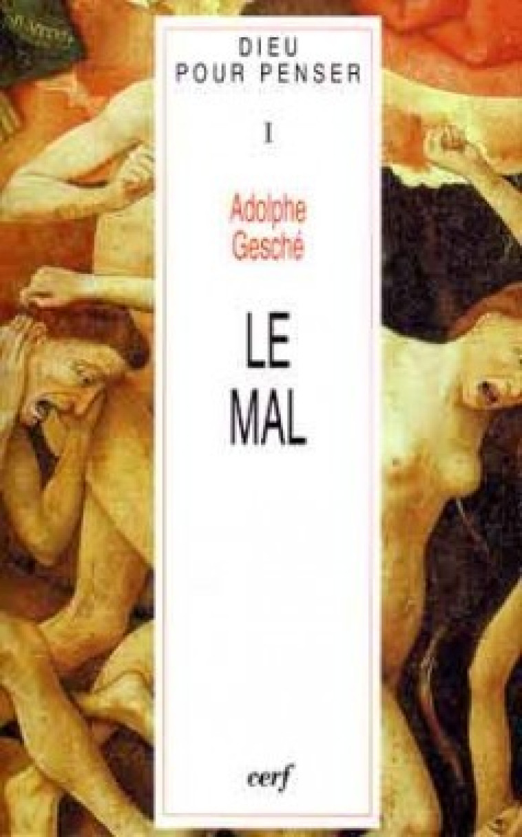 DIEU POUR PENSER - TOME 1 LE MAL - Gesche Adolphe, Gesche adolphe  - CERF