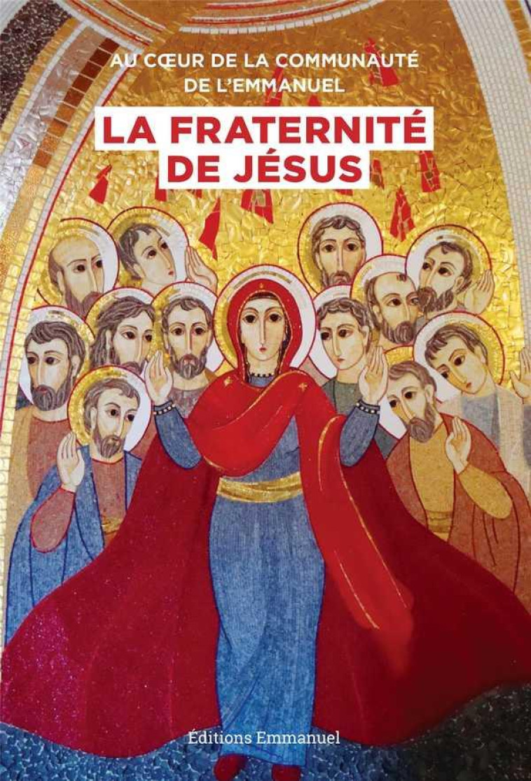 AU COEUR DE LA COMMUNAUTE DE L'EMMANUEL, LA FRATERNITE DE JESUS - COLLECTIF - EMMANUEL