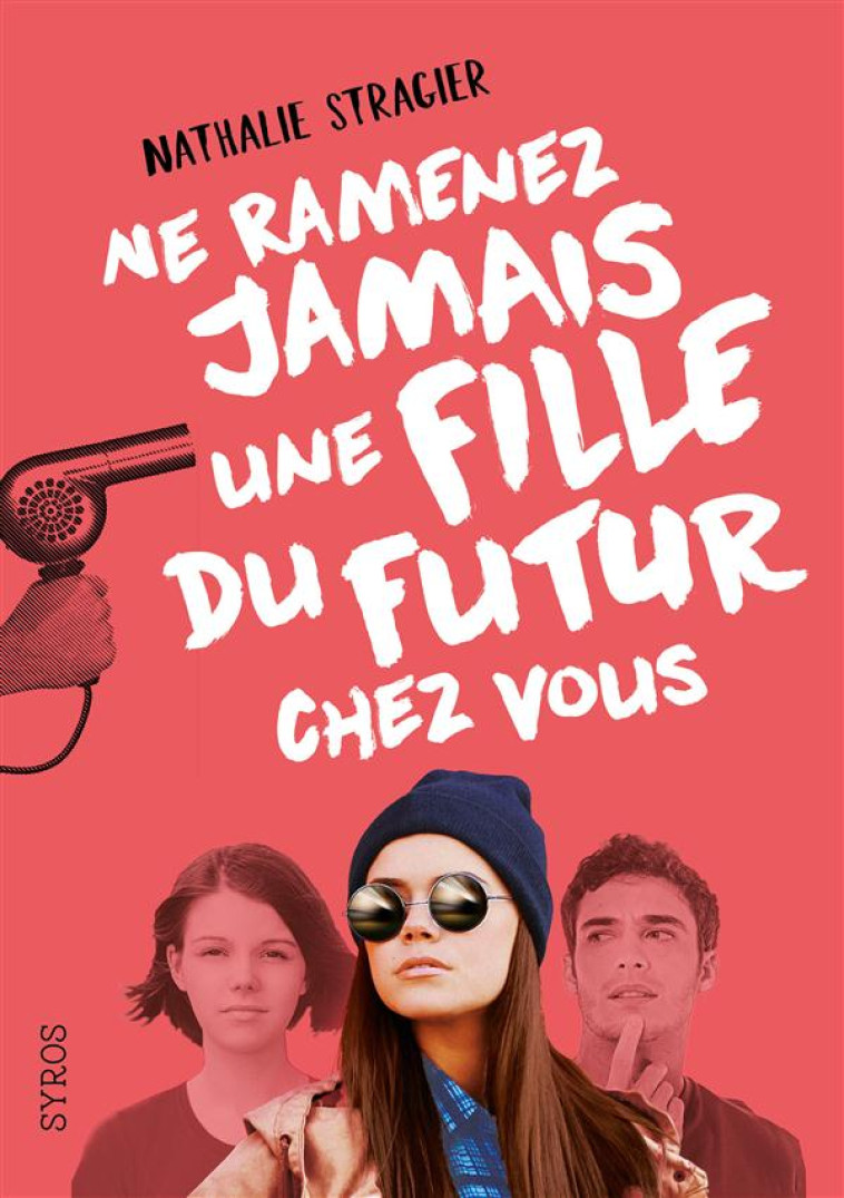 NE RAMENEZ JAMAIS UNE FILLE DU FUTUR CHEZ VOUS 1 - VOL01 - STRAGIER NATHALIE - Syros