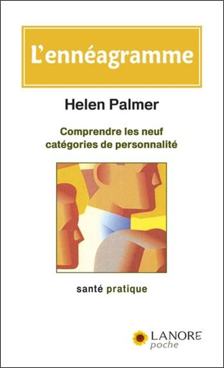 L'ENNEAGRAMME - COMPRENDRE LES NEUF CATEGORIES DE PERSONNALITE - PALMER HELEN - LANORE