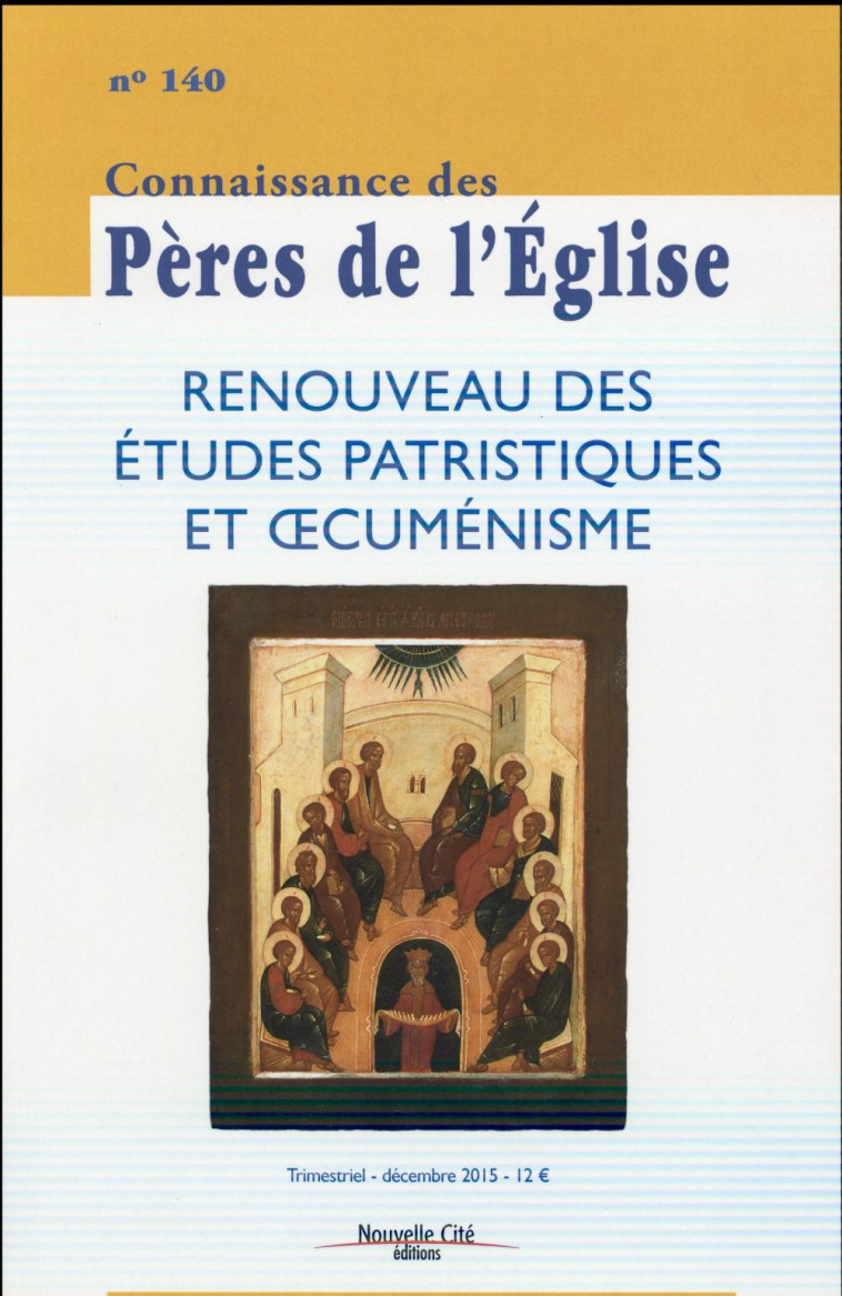 CONNAISSANCE DES PERES DE L'EGLISE N 140 - RENOUVEAU DES ETUDES PATRISTIQUES ET OECUMENISME - COLLECTIF - Nouvelle Cité