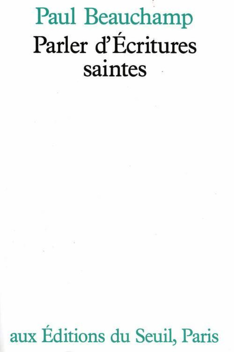 PARLER D'ECRITURES SAINTES - BEAUCHAMP PAUL - SEUIL