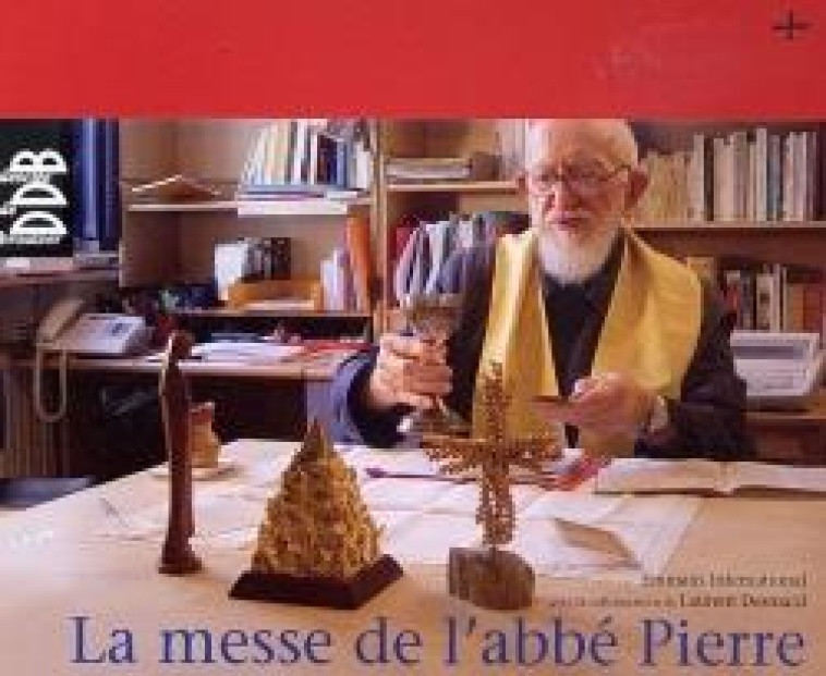 LA MESSE DE L'ABBE PIERRE - EMMAUS INTERNATIONAL - Desclee De Brouwer