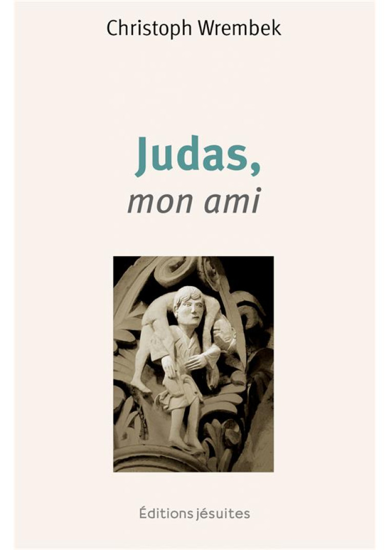 JUDAS, MON AMI - TOI QUI RAMENES JUDAS A LA MAISON DU PERE, FAIS-EN DE MEME POUR MOI - WREMBEK - PLUME APP