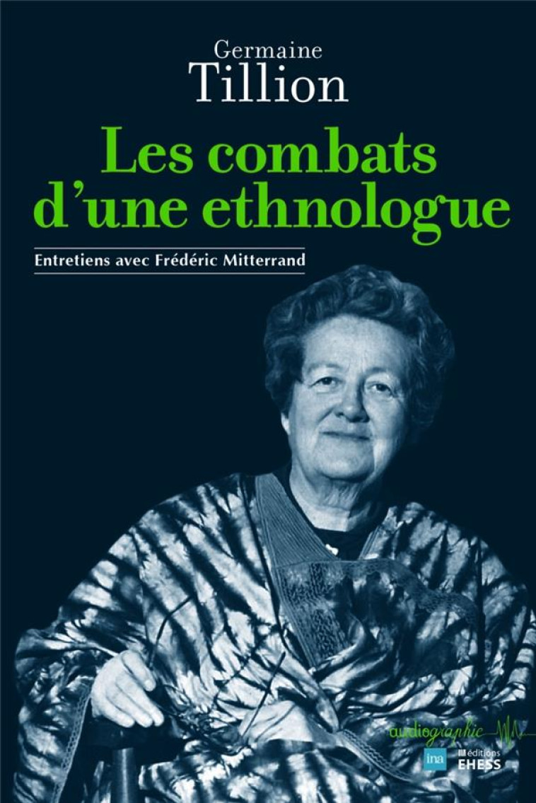 COMBATS D'UNE ETHNOLOGUE - ENTRETIENS AVEC FREDERIC MITTERRA - TILLION/BROMBERGER - Ecole des hautes études en sciences sociales