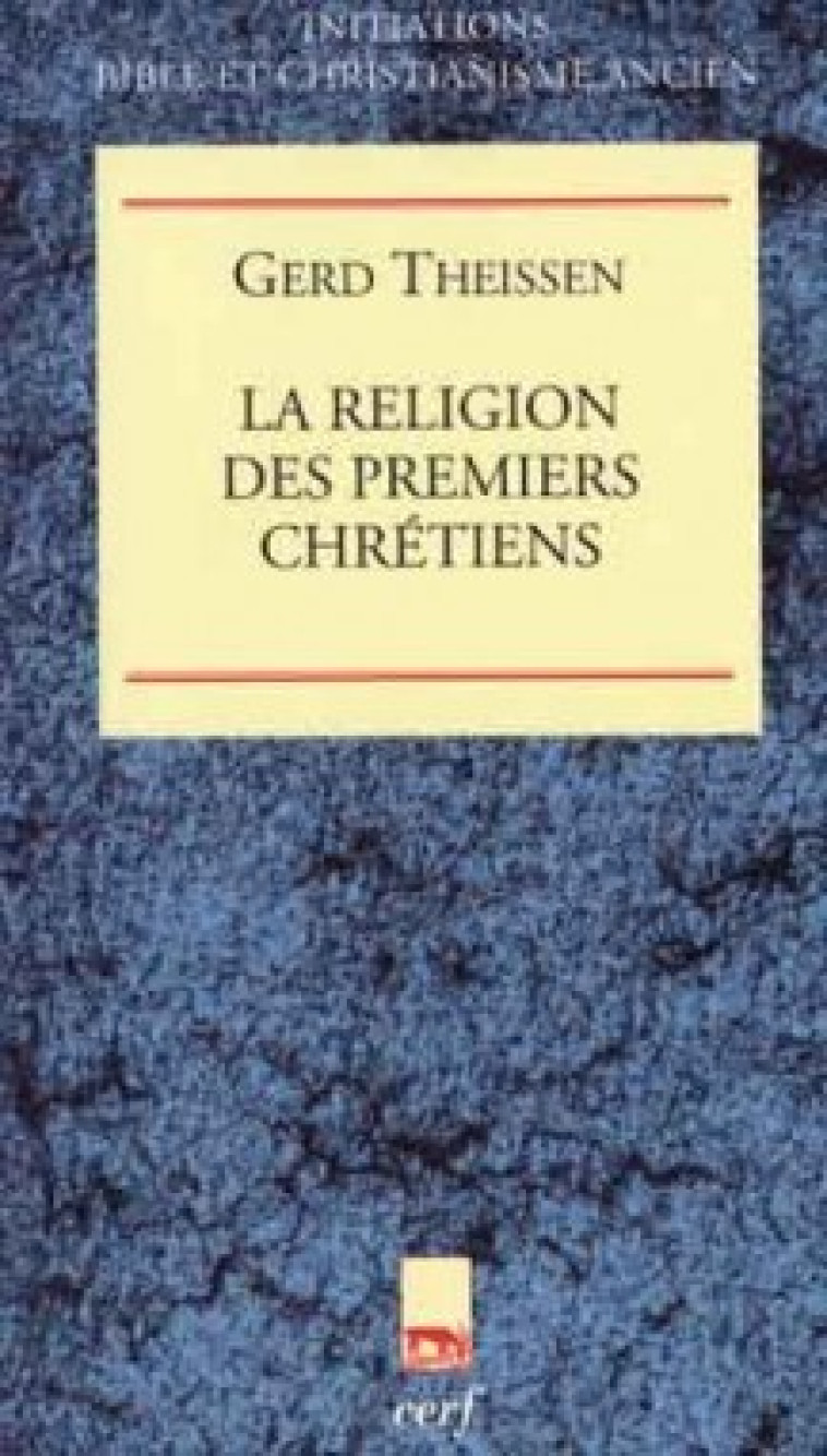 LA RELIGION DES PREMIERS CHRETIENS - Theissen Gerd, THEISSEN GERD  - CERF