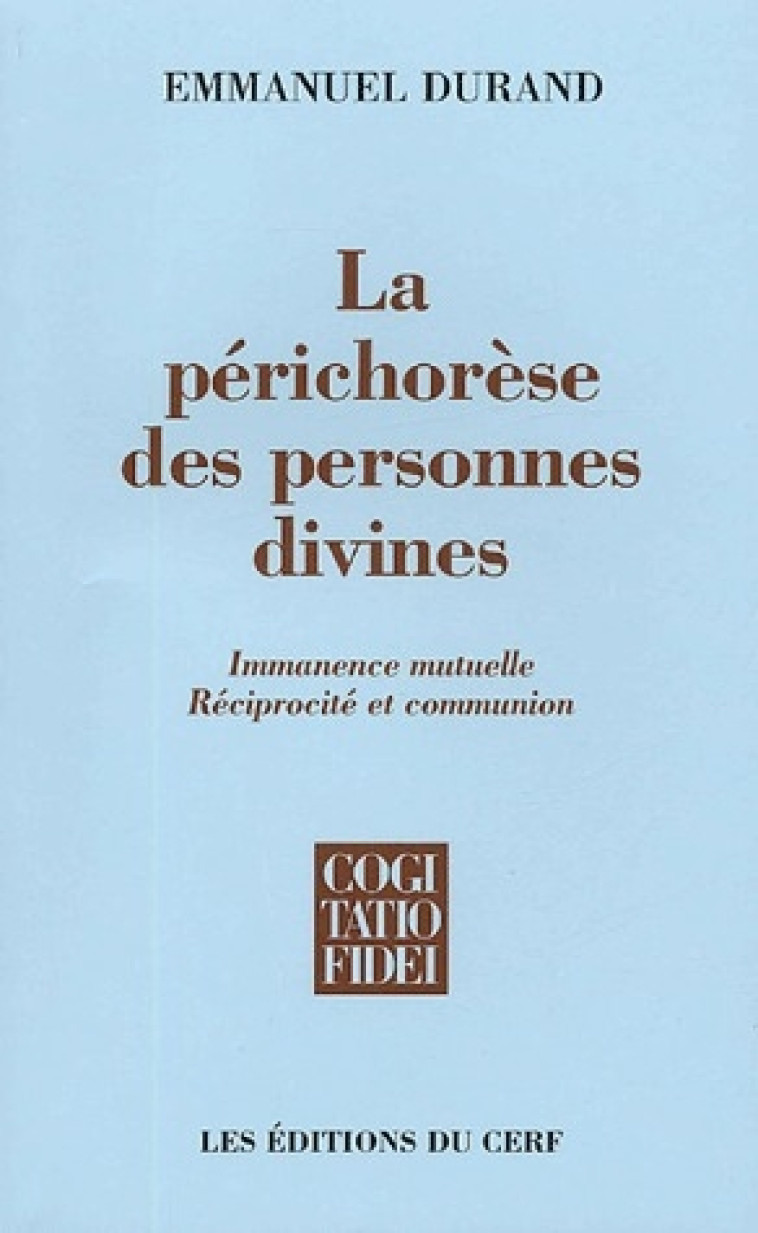 LA PERICHORESE DES PERSONNES DIVINES - DURAND EMMANUEL - CERF