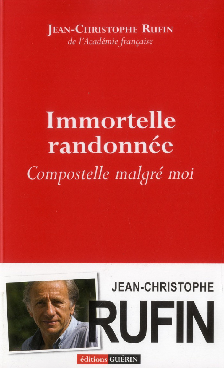 IMMORTELLE RANDONNEE - COMPOSTELLE MALGRE MOI - RUFIN J-C. - Guérin