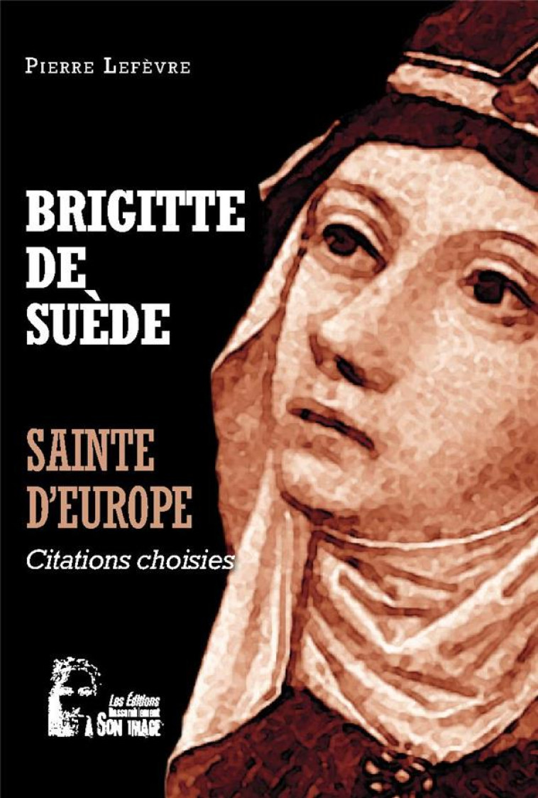 BRIGITTE DE SUEDE CITATIONS CHOISIES - LEFEVRE P - RA IMAGE