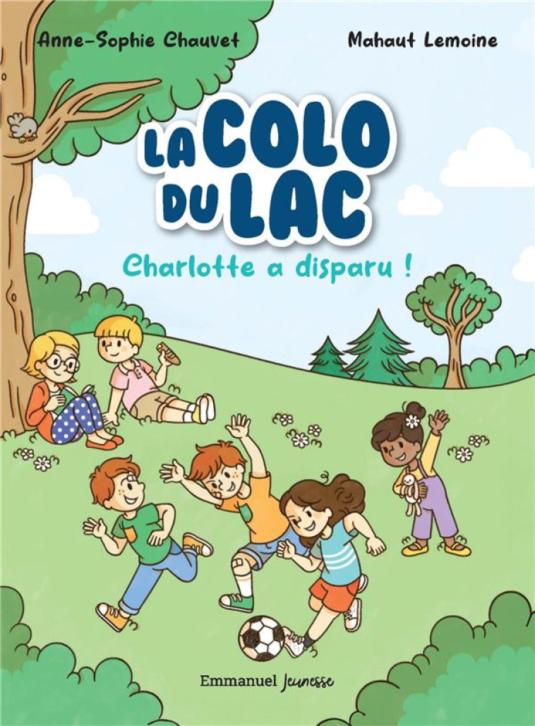 LA COLO DU LAC - TOME 1 - CHARLOTTE A DISPARU ! - EDITION ILLUSTREE - CHAUVET/MAHAUT - EMMANUEL