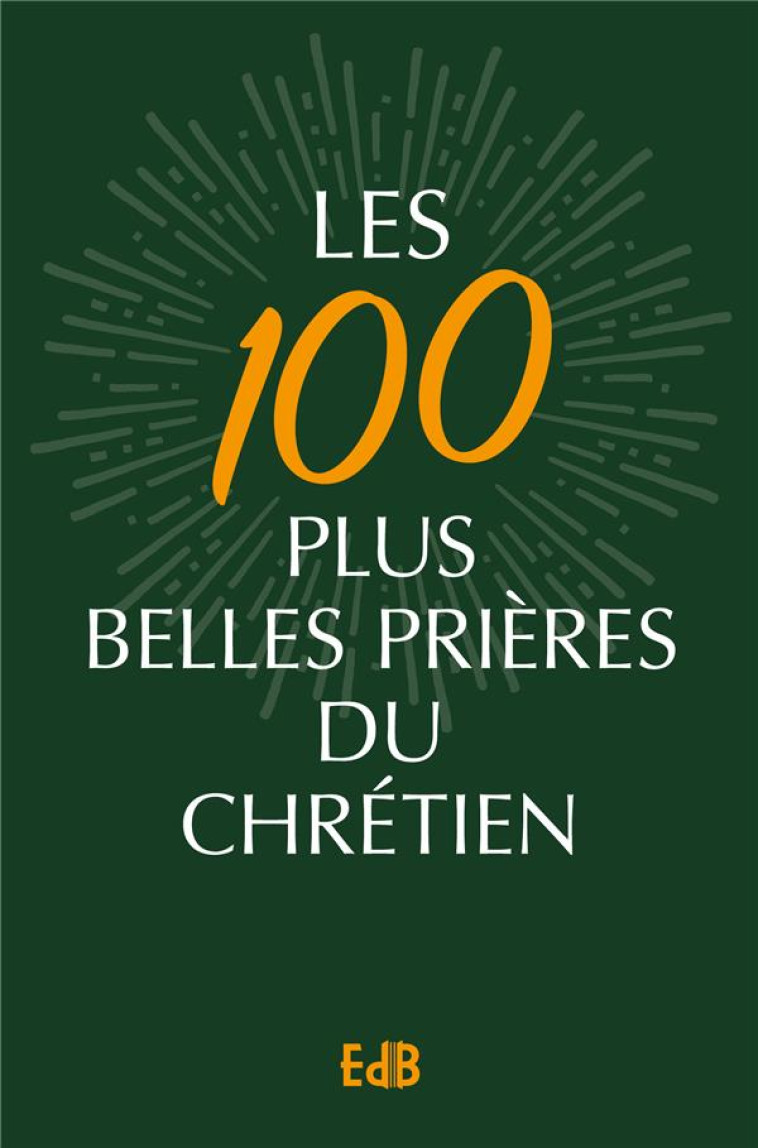 LES 100 PLUS BELLES PRIERES DU CHRETIEN - VERSION POCHE - SR GENEVIEVE DE LIM - BEATITUDES