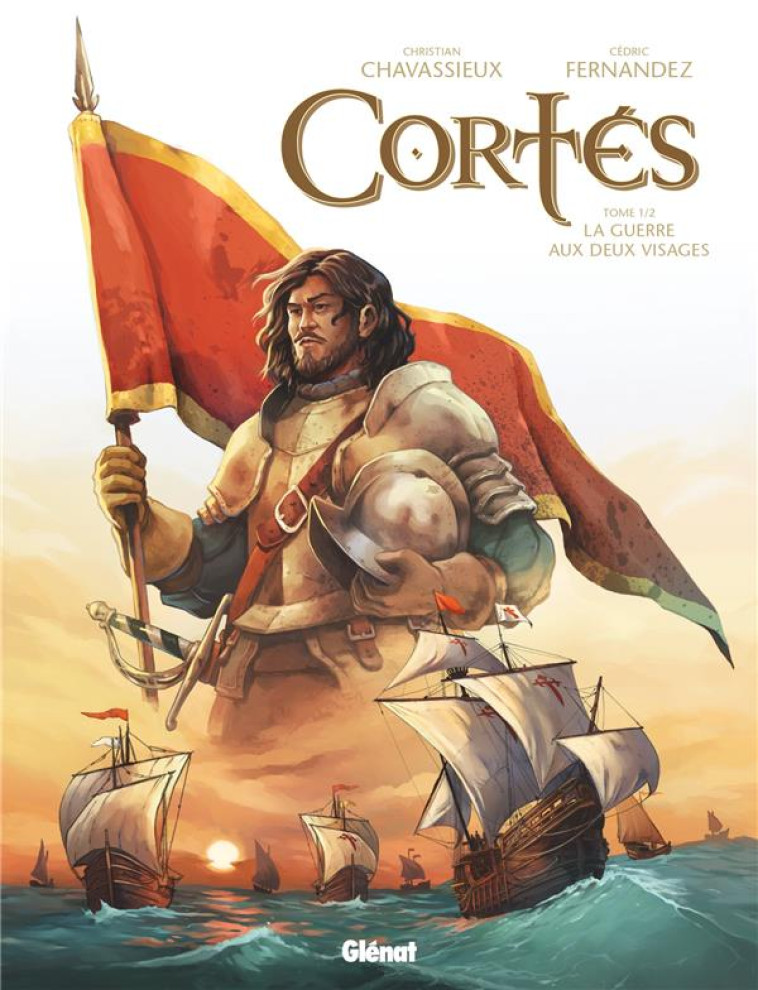 CORTES TOME 1 : LA GUERRE AUX DEUX VISAGES - CHAVASSIEUX, CHRISTIAN - GLENAT