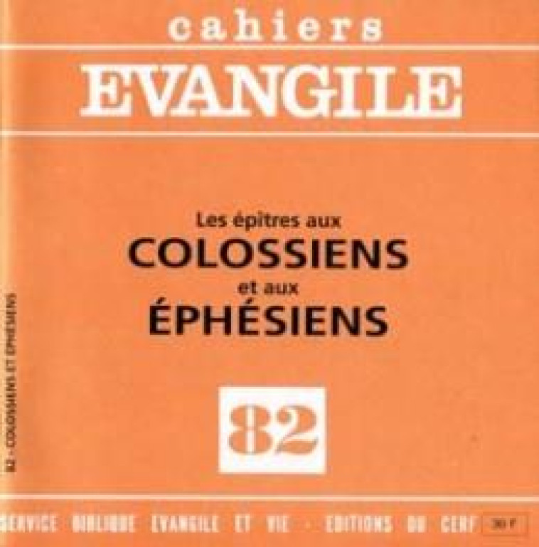 CAHIERS EVANGILE - NUMERO 82 LES EPITRES AUX COLOSSIENS ET AUX EPHESIENS - COTHENET EDOUARD - CERF