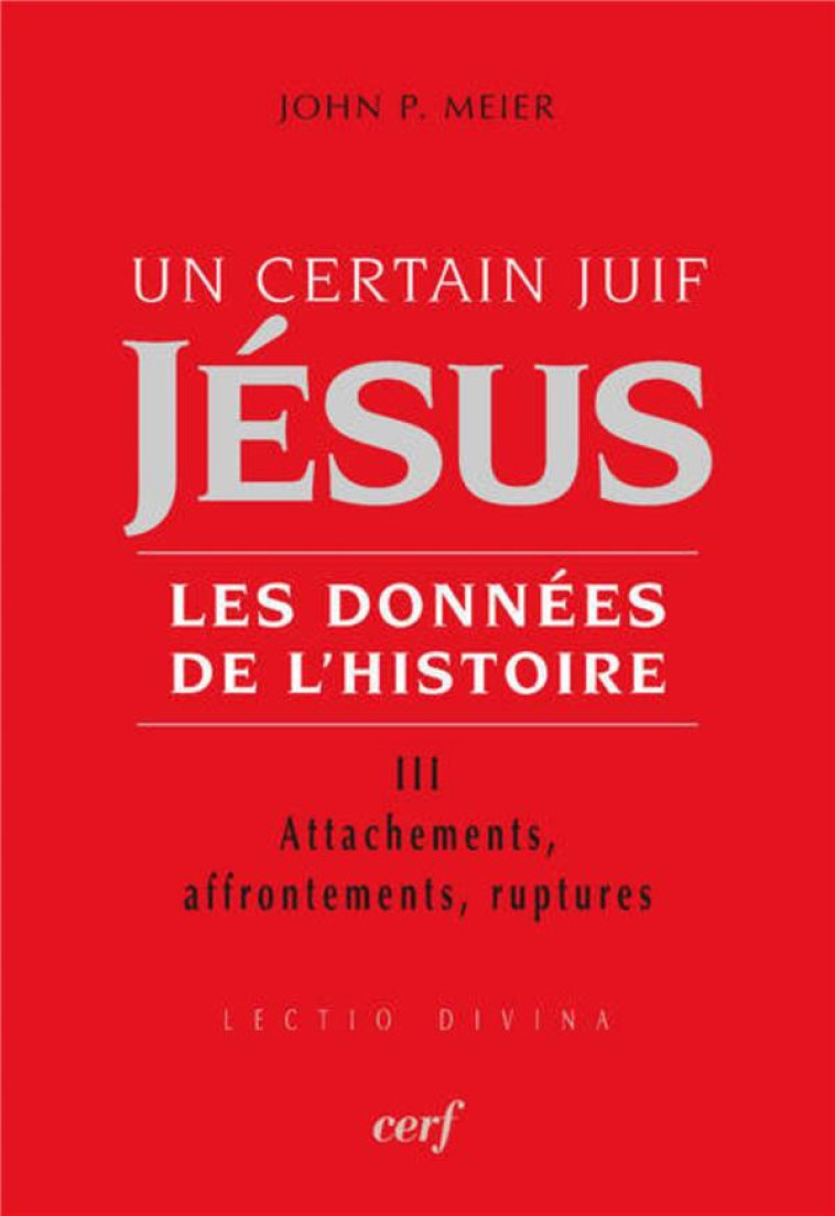 UN CERTAIN JUIF : JESUS - TOME 3 LES DONNEES DE L'HISTOIRE - MEIER JOHN PAUL - CERF