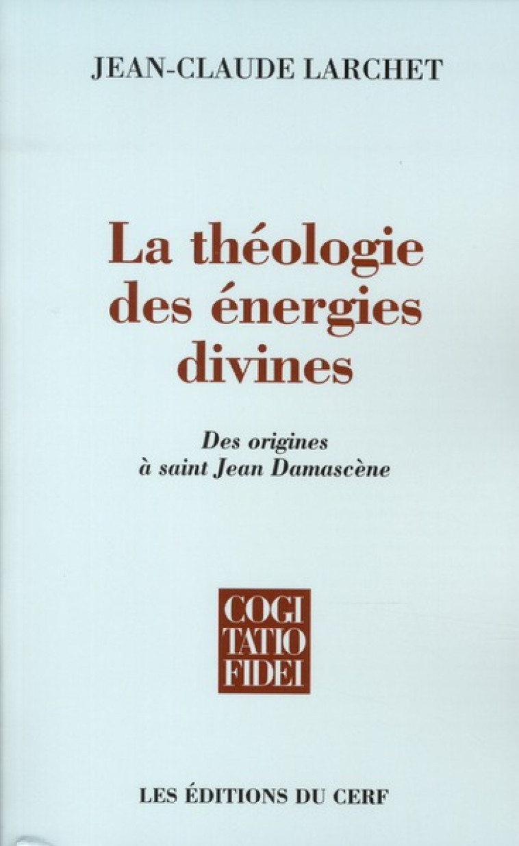 LA THEOLOGIE DES ENERGIES DIVINES - LARCHET JEAN-CLAUDE - CERF