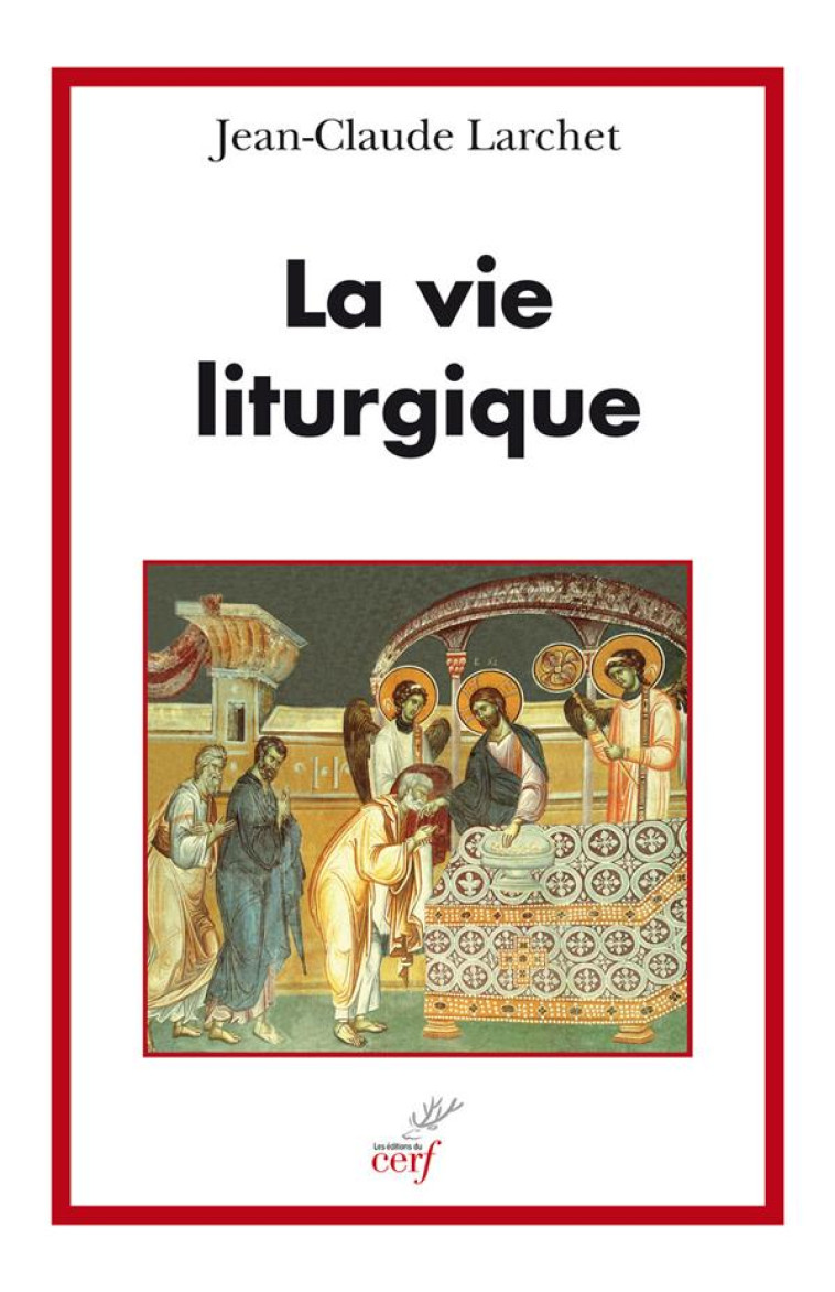 LA VIE LITURGIQUE - LARCHET JEAN-CLAUDE - Cerf