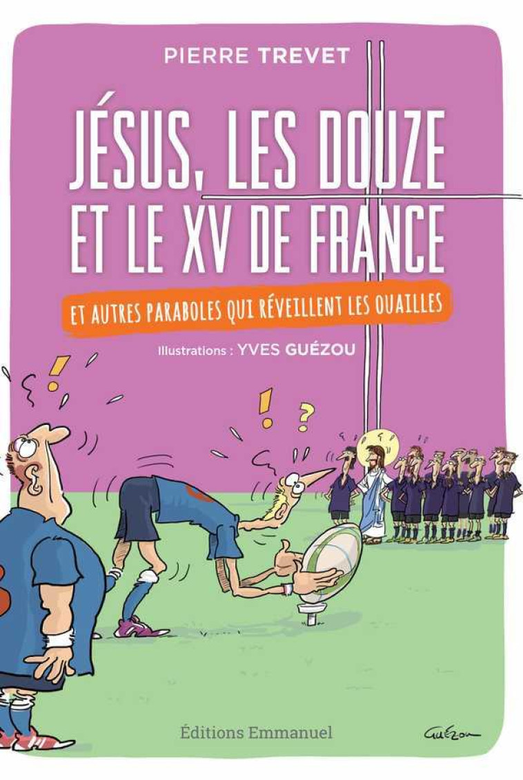 JESUS, LES DOUZE ET LE XV DE FRANCE - ET AUTRES PARABOLES QUI REVEILLENT LES OUAILLES - TREVET/GUEZOU - Ed. de l'Emmanuel