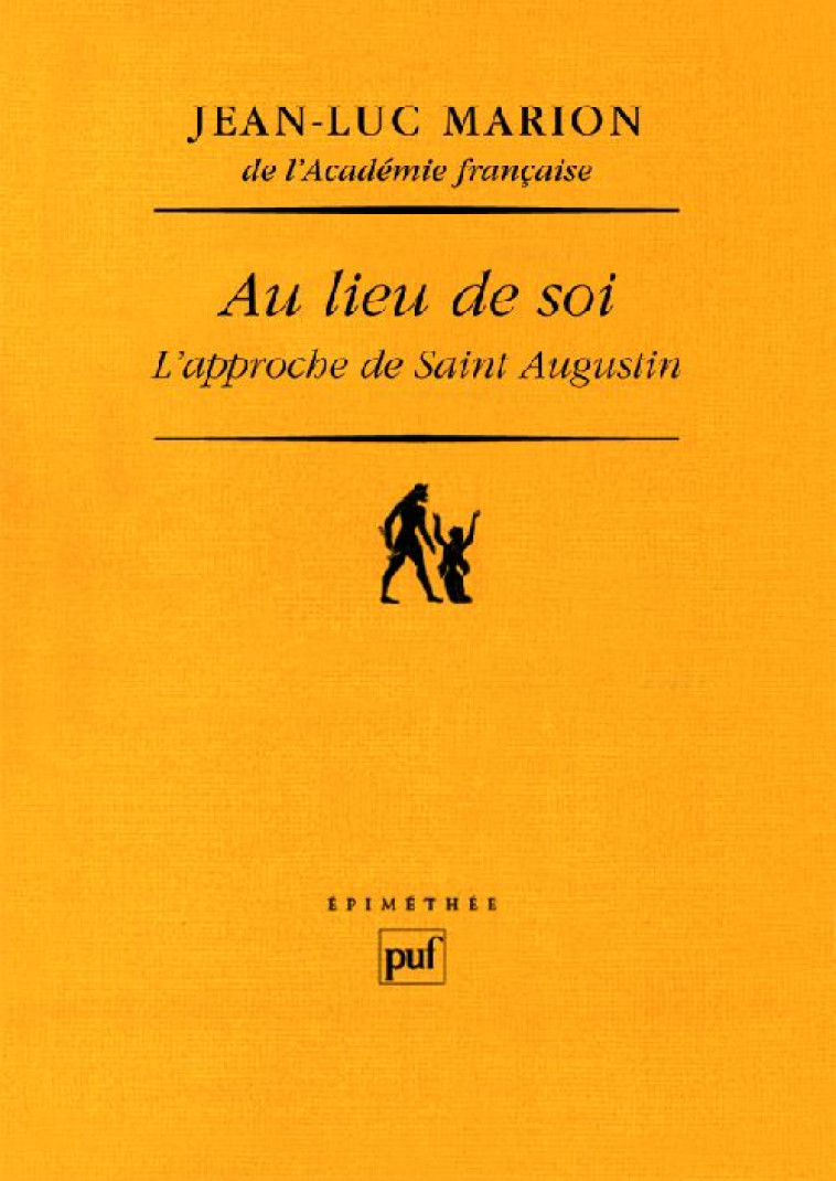 AU LIEU DE SOI - L'APPROCHE DE SAINT AUGUSTIN - MARION JEAN-LUC - PUF