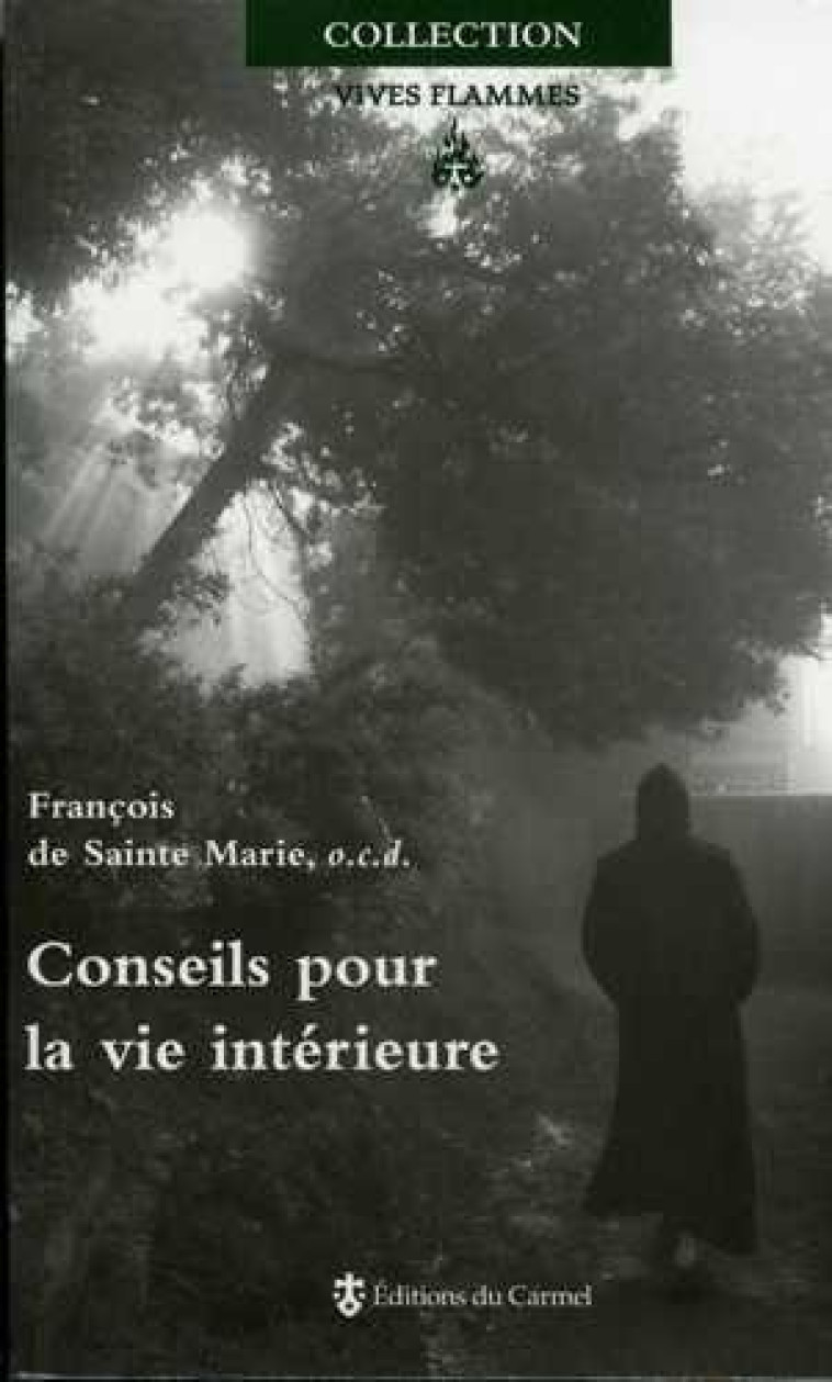 CONSEILS POUR LA VIE INTERIEURE - FRANCOIS DE SAINTE-M - CARMEL