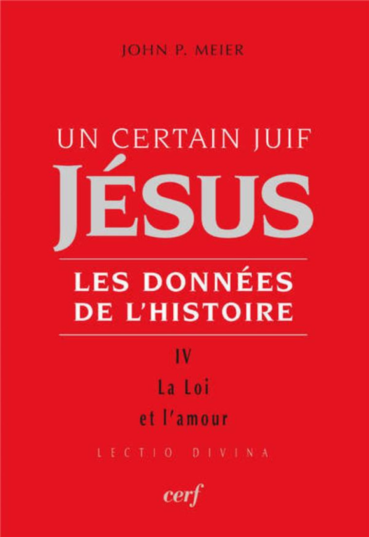 UN CERTAIN JUIF : JESUS - TOME 4 - MEIER JOHN PAUL - CERF