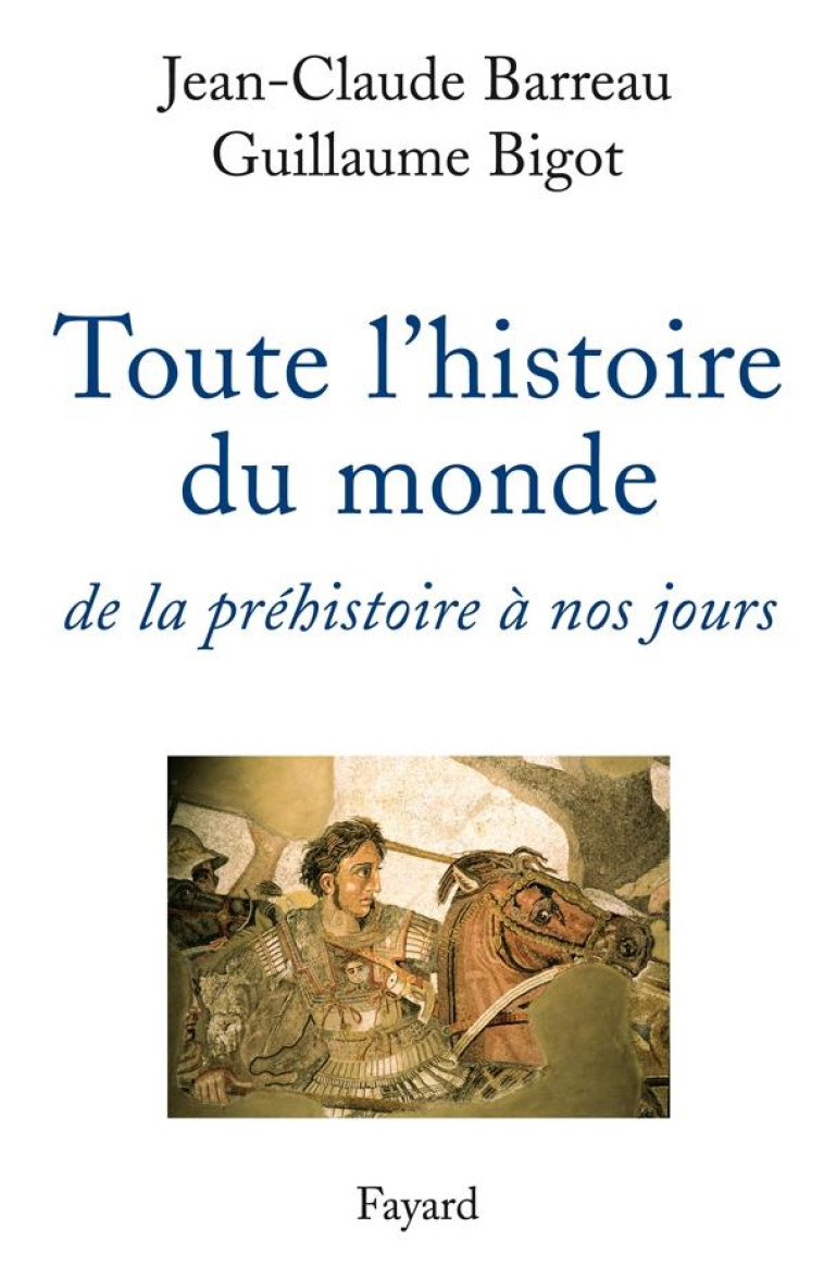 TOUTE L'HISTOIRE DU MONDE - DE LA PREHISTOIRE A NOS JOURS - BARREAU/BIGOT - FAYARD