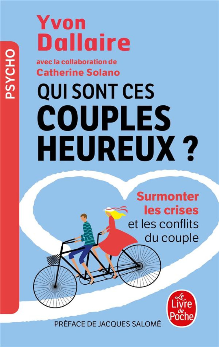 QUI SONT CES COUPLES HEUREUX ? - SURMONTER LES CRISES ET LES CONFLITS DU COUPLE - DALLAIRE YVON - LGF/Livre de Poche