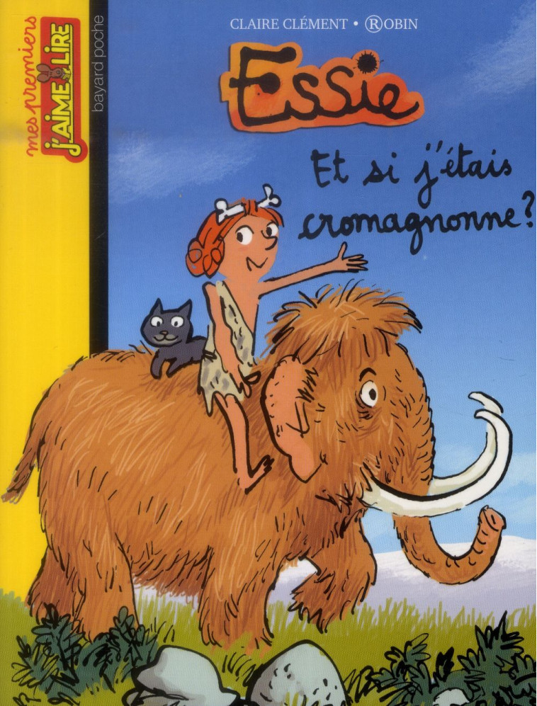 ESSIE, TOME 13 - ET SI J'ETAIS CROMAGNONNE ? - CLEMENT/ROBIN - Bayard Jeunesse