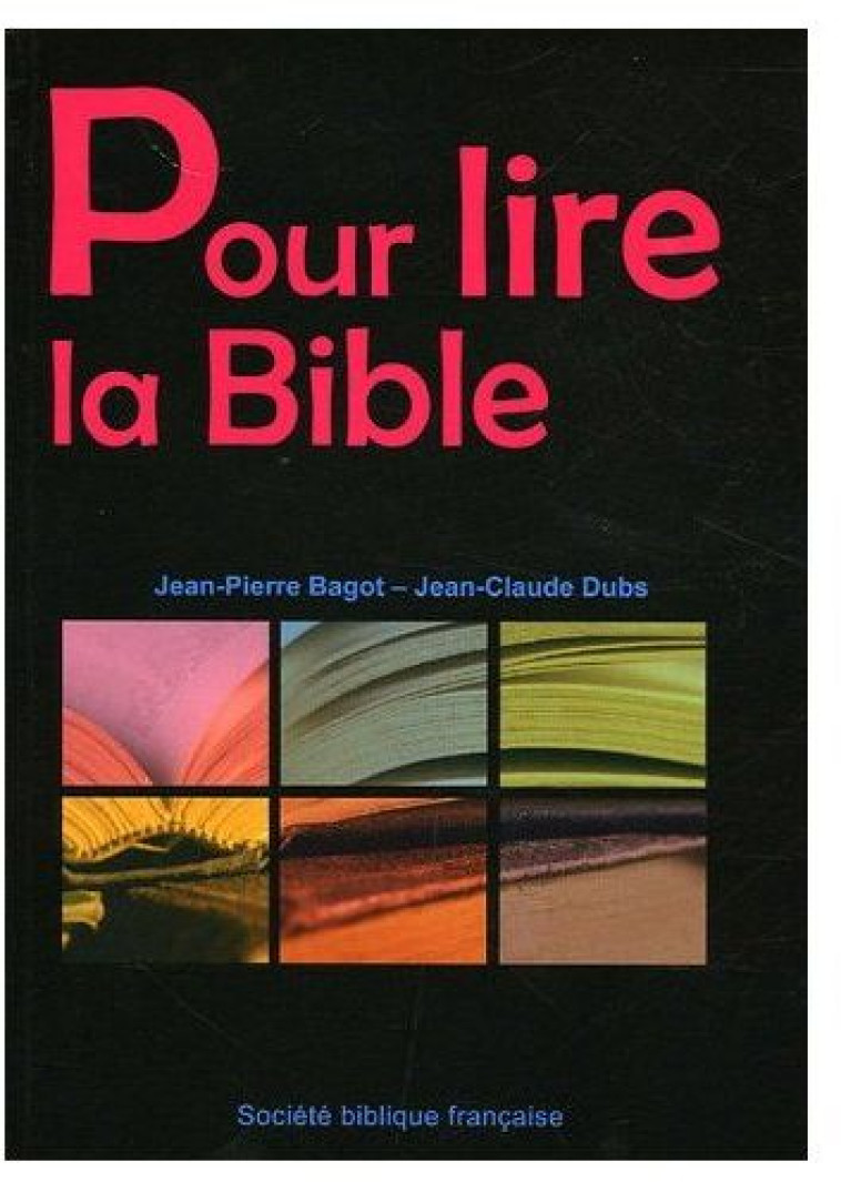 POUR LIRE LA BIBLE - DUBS/BAGOT - AMIS BIBL LYON