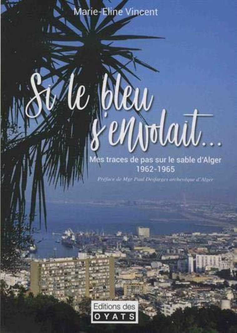 SI LE BLEU S'ENVOLAIT - MES TRACES DE PAS SUR LE SABLE D ALGER (1962 1965) - XXX - OYATS