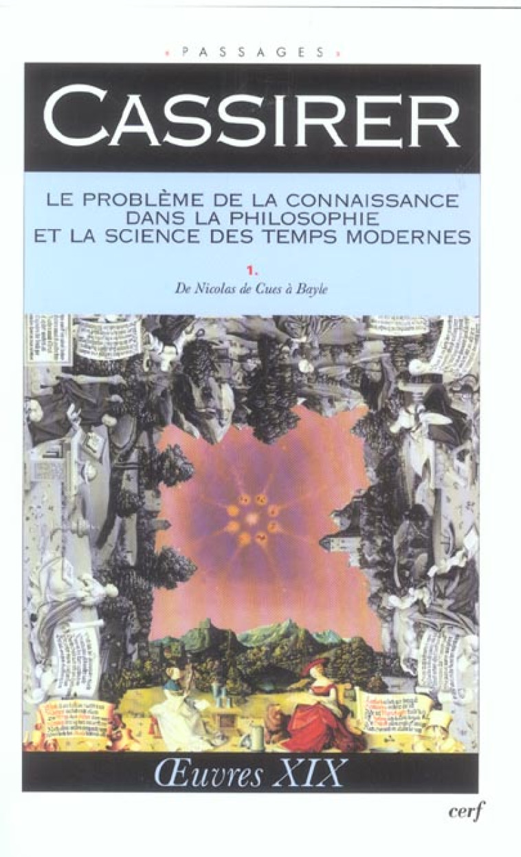 LE PROBLEME DE LA CONNAISSANCE DANS LA PHILOSOPHIE ET LA SCIENCE DES TEMPS MODERNES, I - CASSIRER ERNST - CERF