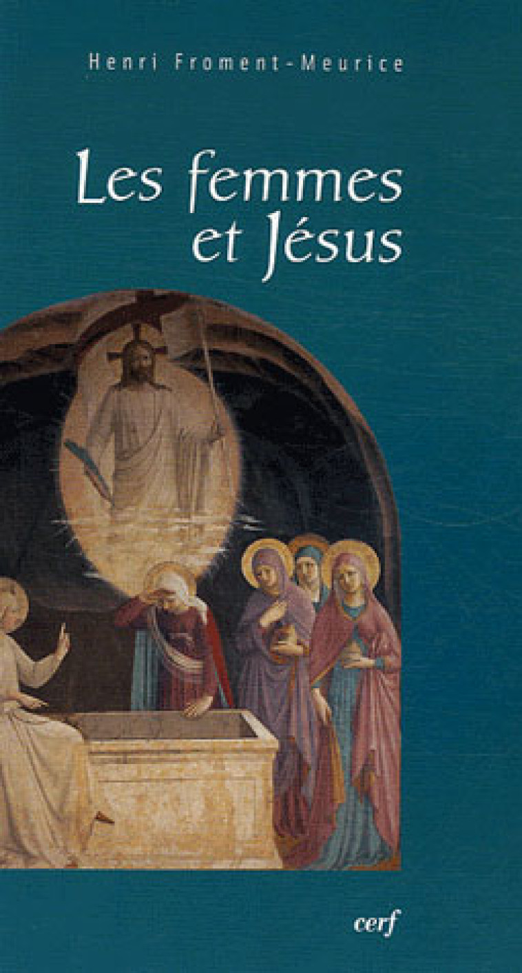 LES FEMMES ET JESUS - FROMENT-MEURICE H. - CERF