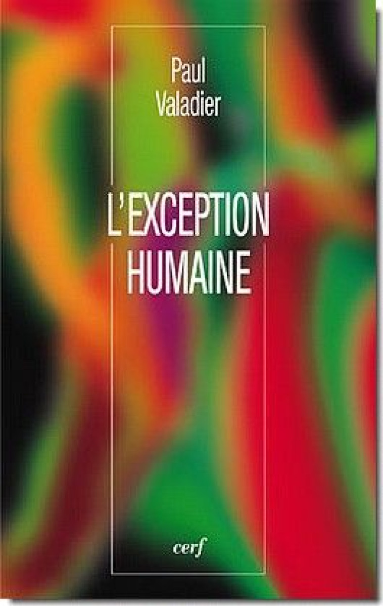 L'EXCEPTION HUMAINE - VALADIER PAUL - CERF