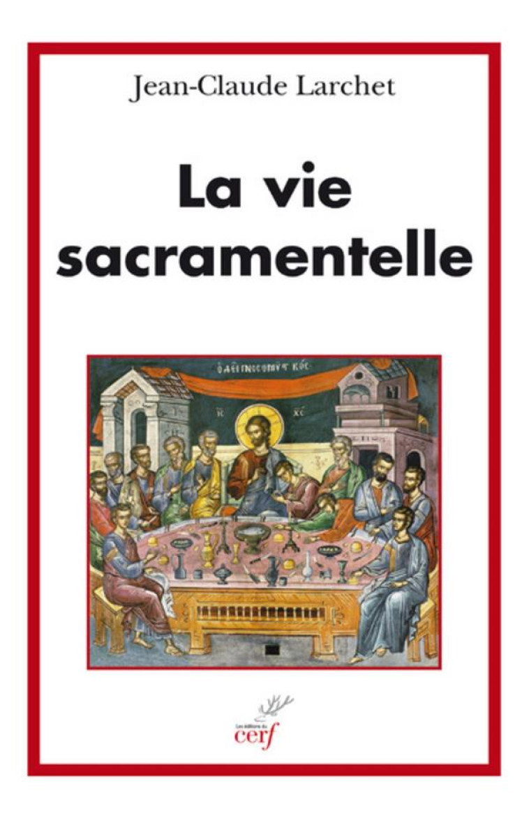 LA VIE SACRAMENTELLE - LARCHET JEAN-CLAUDE - Cerf