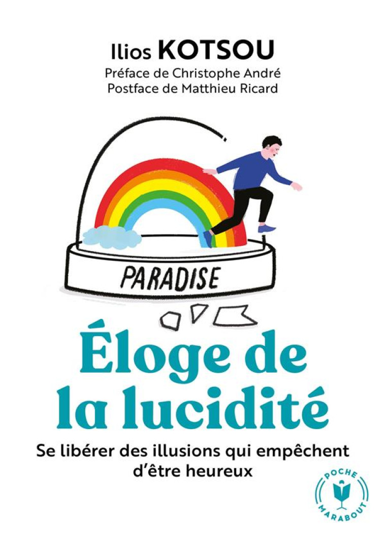 L'ELOGE DE LA LUCIDITE - SE LIBERER DES ILLUSIONS QUI EMPECHENT D ETRE HEUREUX - KOTSOU ILIOS - MARABOUT