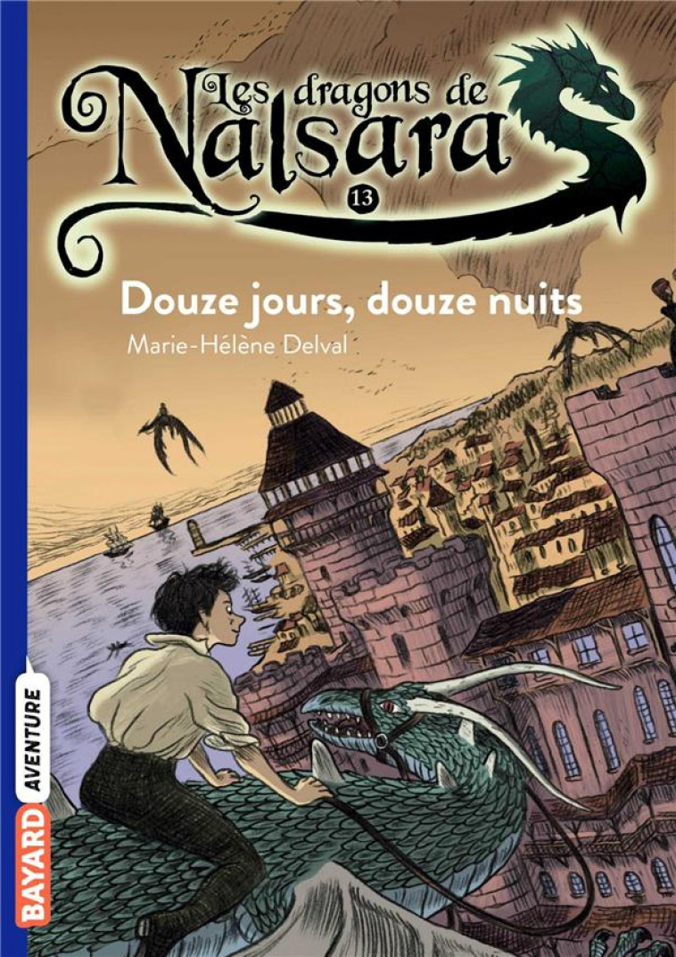 LES DRAGONS DE NALSARA, TOME 13 - DOUZE JOURS, DOUZE NUITS - MARILLEAU ALBAN - BAYARD JEUNESSE