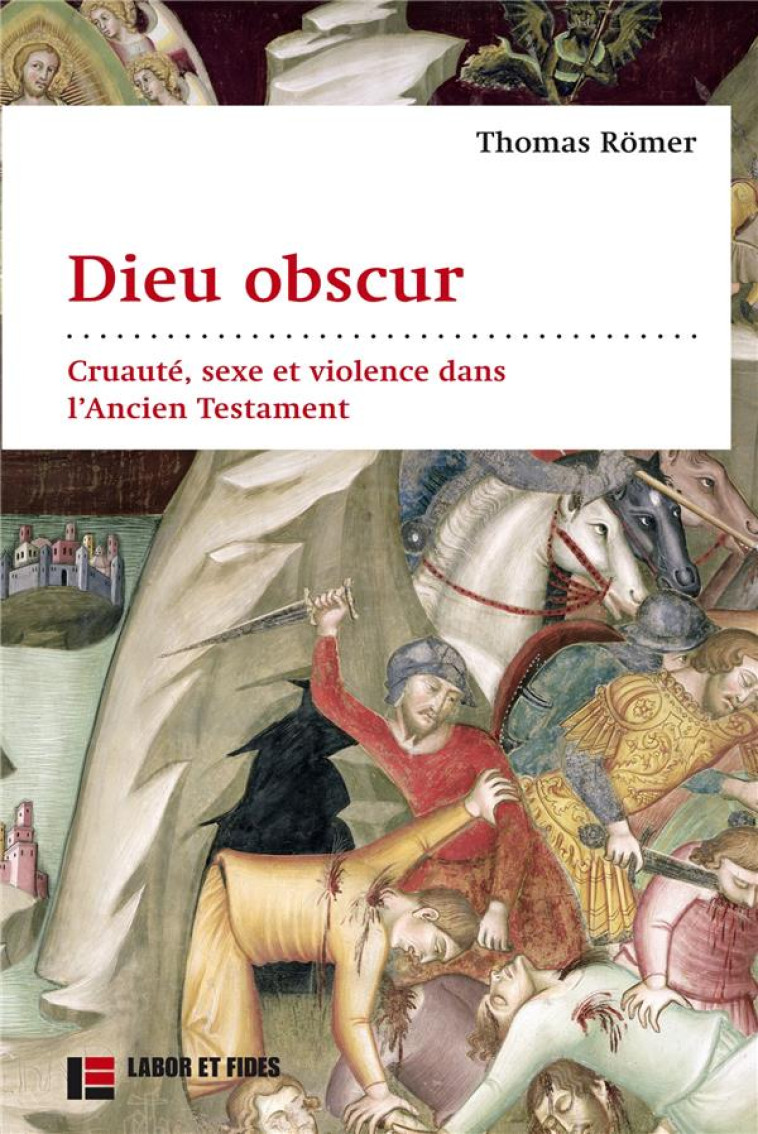 DIEU OBSCUR - CRUAUTE, SEXE ET VIOLENCE DANS L'ANCIEN TESTAMENT - ROMER THOMAS - SLATKINE