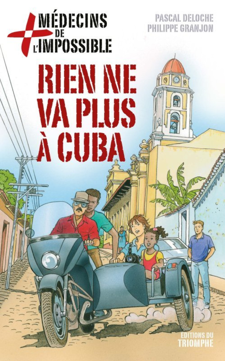 MEDECINS DE L'IMPOSSIBLE - T03 - RIEN NE VA PLUS A CUBA - Pascal Deloche - TRIOMPHE