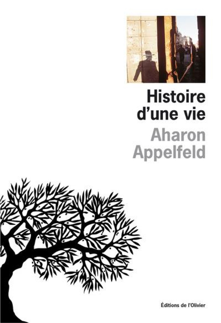 HISTOIRE D'UNE VIE - APPELFELD AHARON - OLIVIER