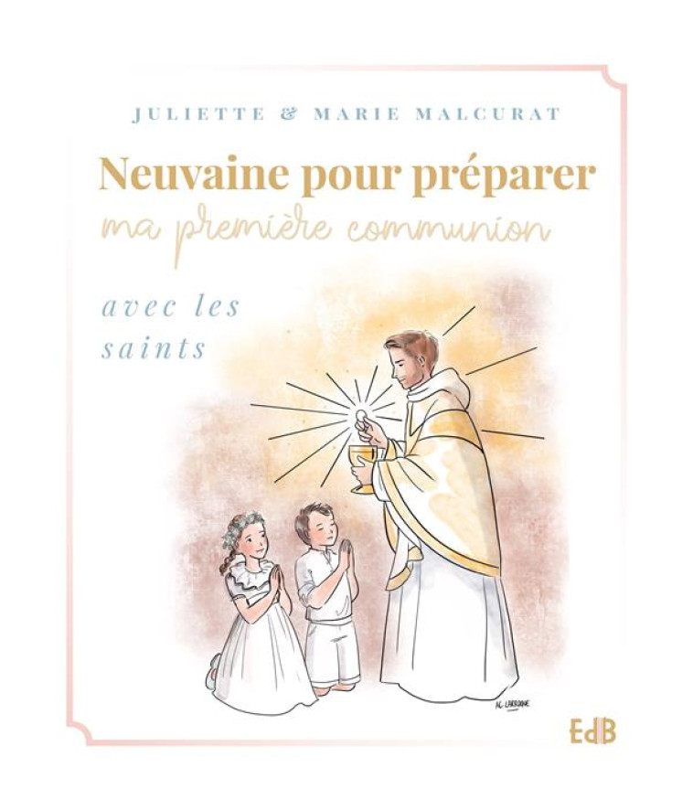 NEUVAINE POUR PREPARER MA PREMIERE COMMUNION AVEC LES SAINTS - MALCURAT - BEATITUDES