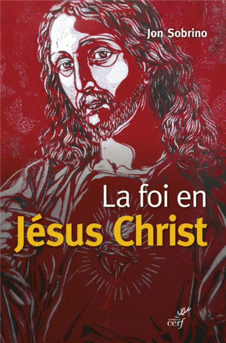 LA FOI EN JESUS CHRIST - SOBRINO JON - Cerf