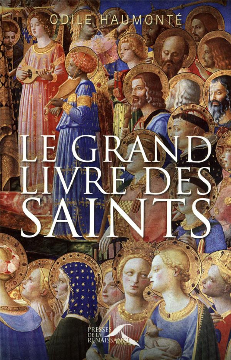 LE GRAND LIVRE DES SAINTS - HAUMONTE ODILE - PRESSES RENAISS