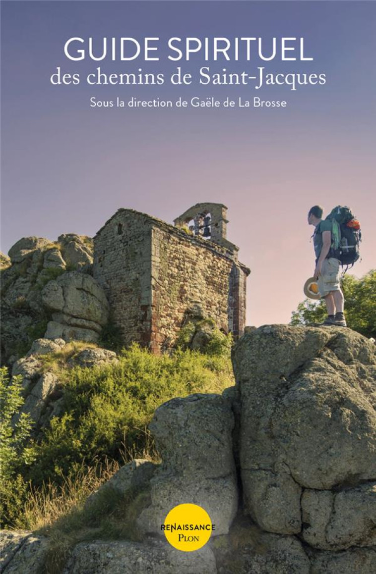 GUIDE SPIRITUEL DES CHEMINS DE SAINT-JACQUES - LA BROSSE GAELE DE - PRESSES RENAISS