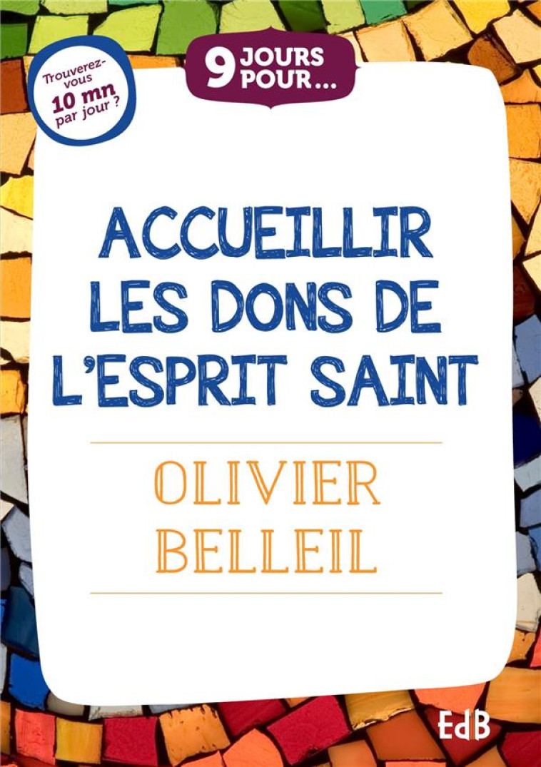 9 JOURS POUR... ACCUEILLIR LES DONS DE L ESPRIT SAINT - BELLEIL OLIVIER - BEATITUDES