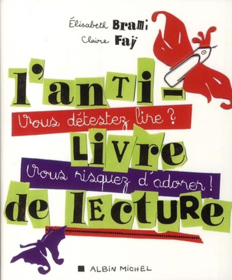 L'ANTI-LIVRE DE LECTURE - VOUS DETESTEZ LIRE ? VOUS RIQUEZ D'ADORER ! - BRAMI/FAY - ALBIN MICHEL