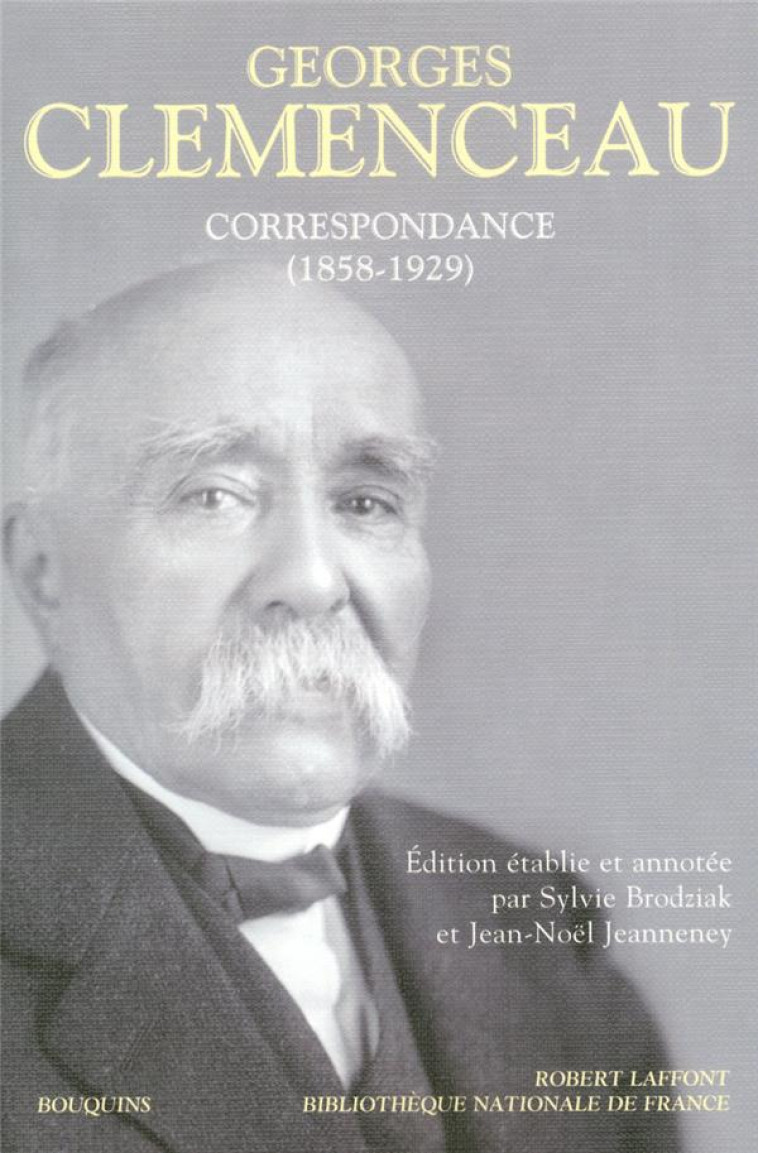 CORRESPONDANCE, 1858-1929 - CLEMENCEAU/BRODZIAK - ROBERT LAFFONT