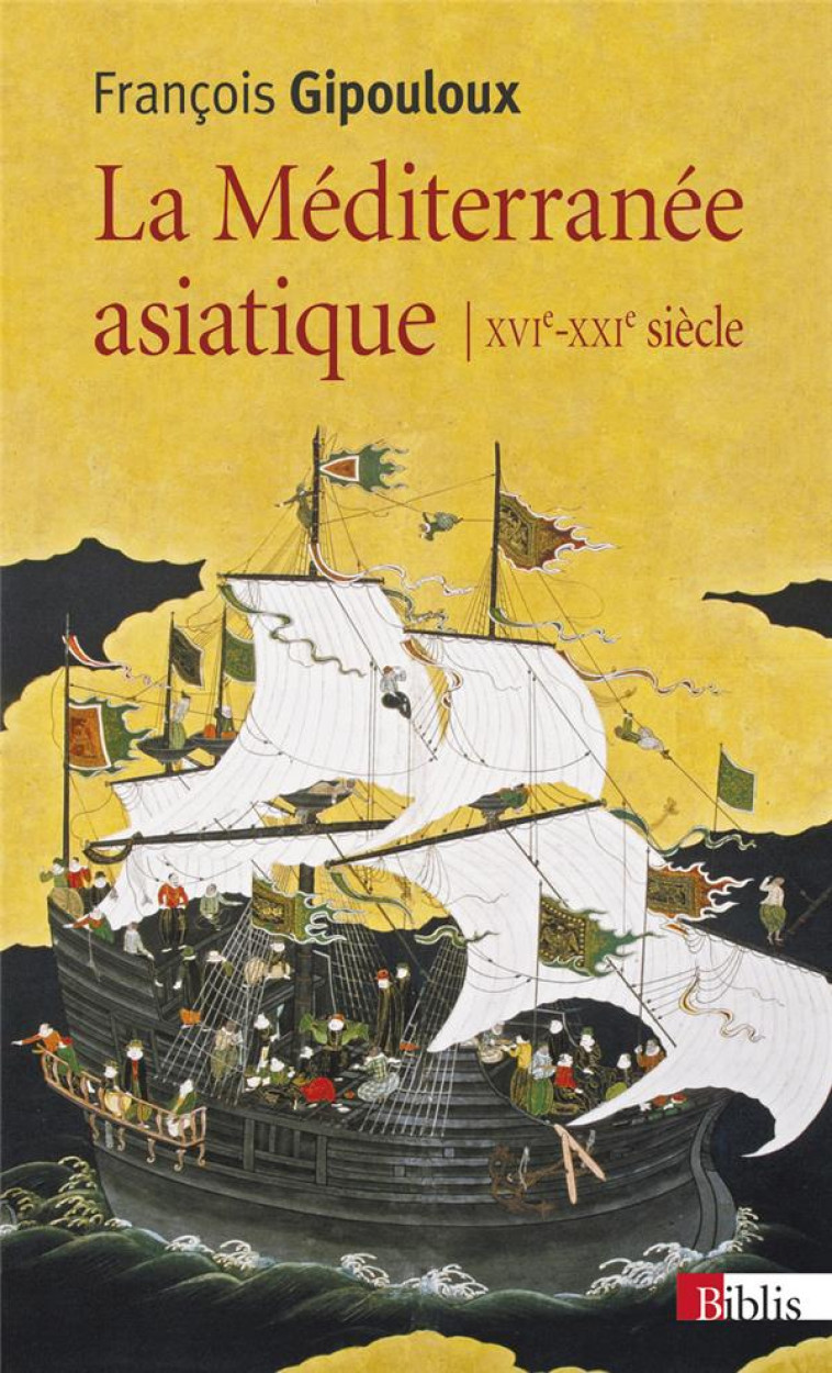 LA MEDITERRANEE ASIATIQUE XVIE-XXIE SIECLE - GIPOULOUX FRANCOIS - CNRS