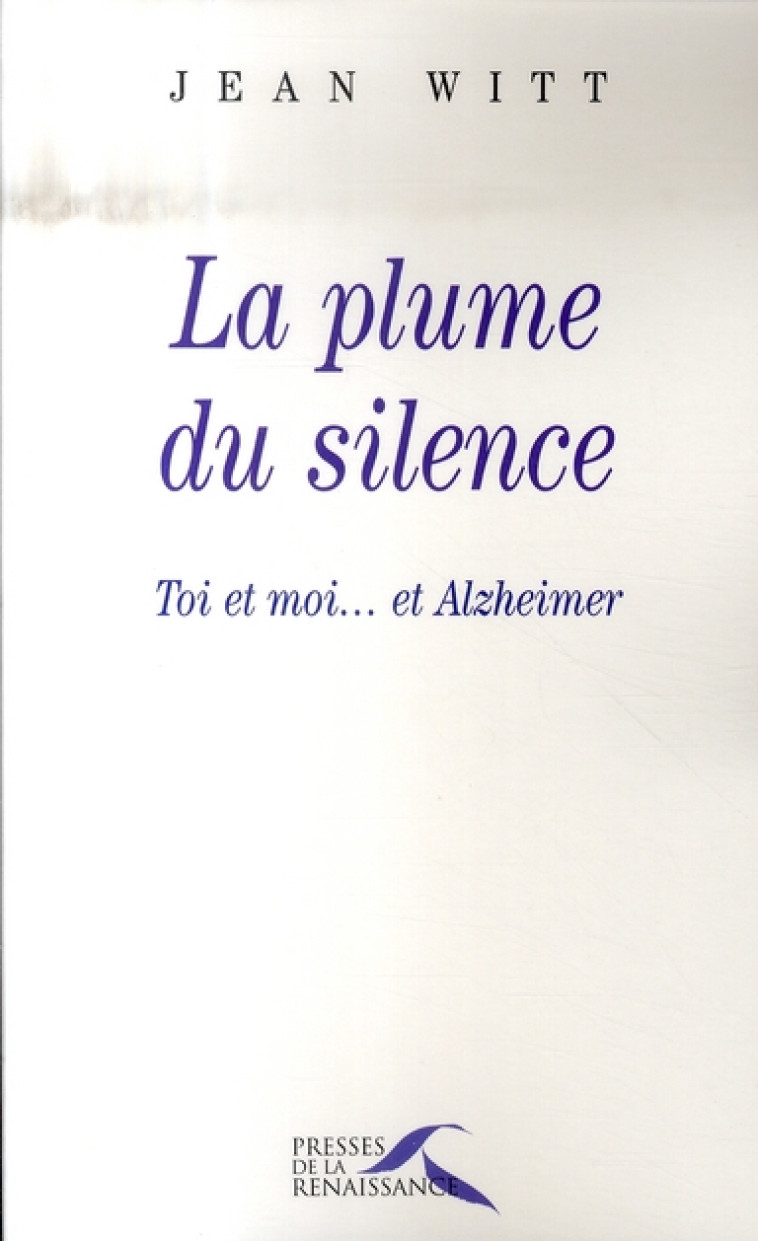 LA PLUME DU SILENCE - WITT JEAN - PRESSES RENAISS