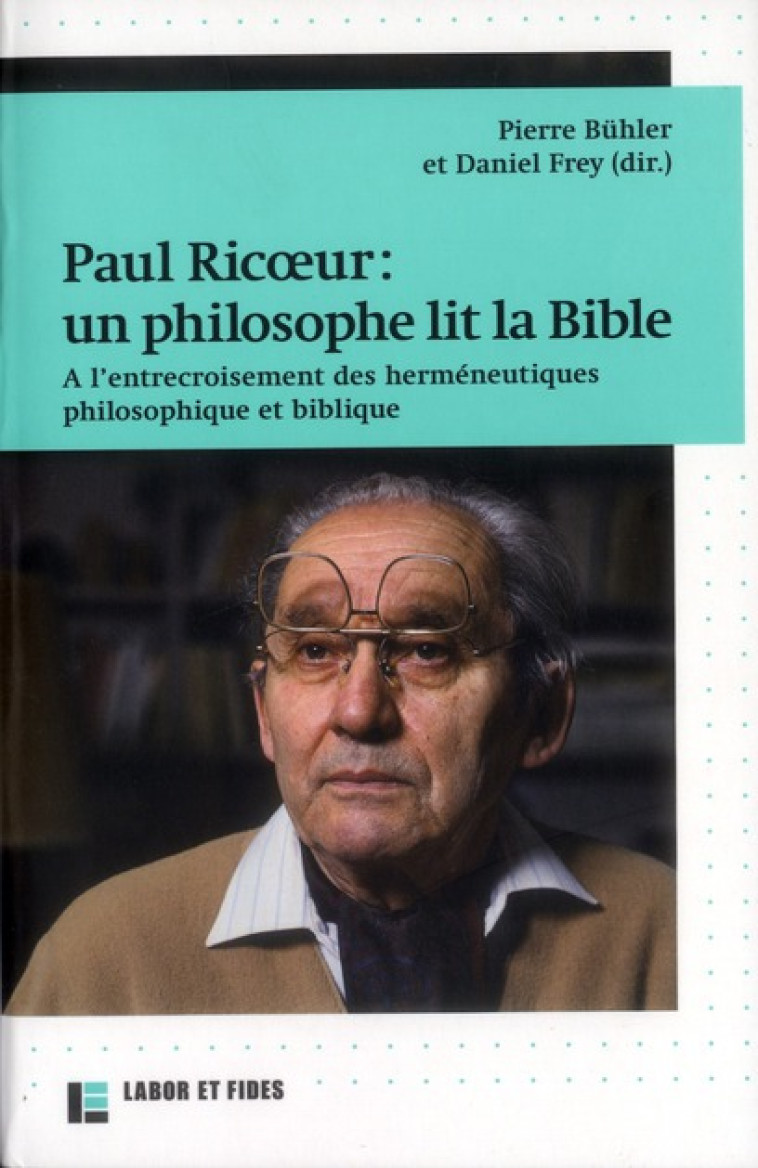 PAUL RICOEUR : UN PHILOSOPHE LIT LA BIBLE - A L'ENTRECROISEMENT DES HERMENEUTIQUES PHILOSOPHIQUE ET - BUEHLER/FREY - SLATKINE